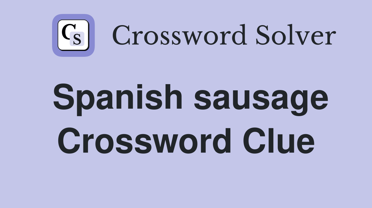 Solved: The Sun Mini Crossword's Spanish Sausage Clue (June 10)